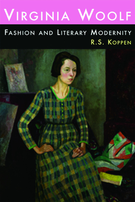 Virginia Woolf, Fashion and Literary Modernity - Koppen, R. S., Dr.