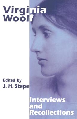 Virginia Woolf: Interviews and Recollections - Stape, J. (Editor)