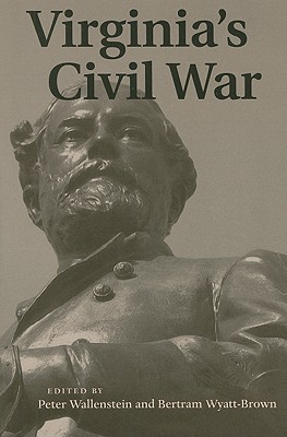 Virginia's Civil War - Wallenstein, Peter (Editor), and Wyatt-Brown, Bertram (Editor)