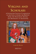 Virgins and Scholars: A Fifteenth-Century Compilation of the Lives of John the Baptist, John the Evangelist, Jerome, and Katherine of Alexandria