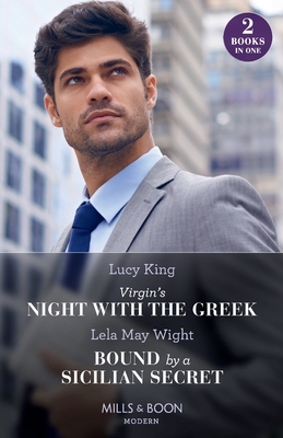 Virgin's Night With The Greek / Bound By A Sicilian Secret: Mills & Boon Modern: Virgin's Night with the Greek (Heirs to a Greek Empire) / Bound by a Sicilian Secret - King, Lucy, and Wight, Lela May