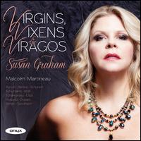 Virgins, Vixens & Viragos - Malcolm Martineau (piano); Susan Graham (mezzo-soprano)