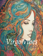 Virgo Vibes: A Coloring Book for the Detail-Oriented
