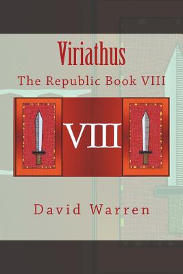 Viriathus: The Republic Book VIII - Warren, David