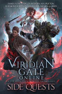 Viridian Gate Online: Side Quests: A Litrpg Anthology - Astra, J D, and Bodden, D J, and Paxton, N H