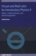 Virtual and Real Labs for Introductory Physics II: Optics, modern physics, and electromagnetism