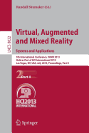 Virtual, Augmented and Mixed Reality: Systems and Applications: 5th International Conference, Vamr 2013, Held as Part of Hci International 2013, Las Vegas, Nv, Usa, July 21-26, 2013, Proceedings, Part II - Shumaker, Randall (Editor)