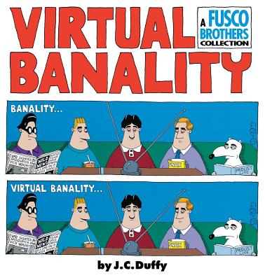 Virtual Banalilty: A Fusco Brothers Collection - Duffy, J C