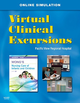 Virtual Clinical Excursions 3.0 for Wong's Nursing Care of Infants and Children - Hockenberry, Marilyn J, PhD, RN, Faan, and Wilson, David, MS, RN