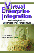 Virtual Enterprise Integration: Technological and Organizational Perspectives