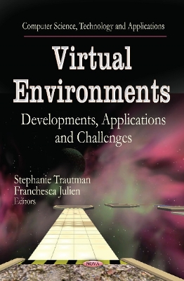 Virtual Environments: Developments, Applications & Challenges - Trautman, Stephanie (Editor), and Julien, Franchesca (Editor)