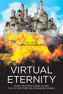 Virtual Eternity: An Epic 90S-Retro Florida Techno Pro-Life Love Story and Conversion Journey