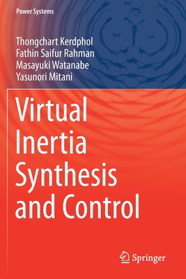 Virtual Inertia Synthesis and Control - Kerdphol, Thongchart, and Rahman, Fathin Saifur, and Watanabe, Masayuki
