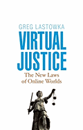 Virtual Justice: The New Laws of Online Worlds