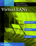 Virtual LANs: A Guide to Construction, Operation, and Utilization