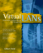 Virtual LANs: Construction, Implementation, and Management - Held, Gilbert