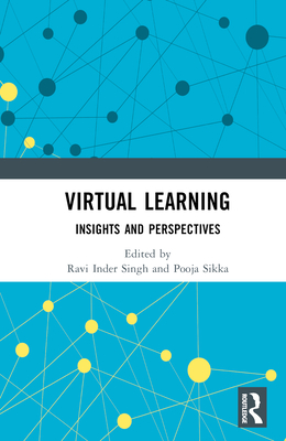 Virtual Learning: Insights and Perspectives - Singh, Ravi Inder (Editor), and Sikka, Pooja (Editor)