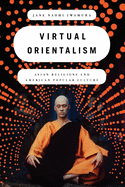 Virtual Orientalism: Asian Religions and American Popular Culture