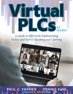 Virtual Plcs at Work(r): A Guide to Effectively Implementing Online and Hybrid Teaching and Learning (Tools, Tips, and Best Practices for Virtual Professional Learning Communities)