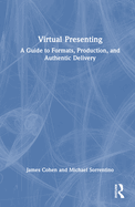 Virtual Presenting: A Guide to Formats, Production and Authentic Delivery