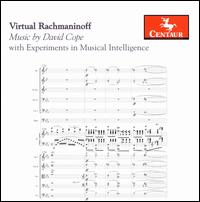 Virtual Rachmaninoff - Anatole Leikin (piano); David Cope (electronics); John Mark Harris (piano); Maria Ezerova (piano); Orchestra Nova;...