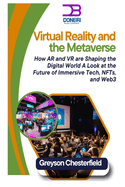 Virtual Reality and the Metaverse: How AR and VR are Shaping the Digital World A Look at the Future of Immersive Tech, NFTs, and Web3