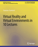Virtual Reality and Virtual Environments in 10 Lectures
