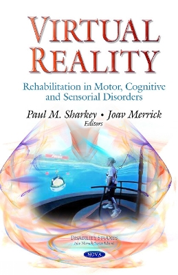 Virtual Reality: Rehabilitation in Motor, Cognitive & Sensorial Disorders - Sharkey, Paul M, MA, PhD (Editor), and Merrick, Joav (Editor)