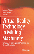 Virtual Reality Technology in Mining Machinery: Virtual Assembly, Virtual Planning and Virtual Monitoring