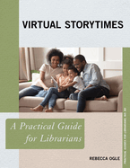 Virtual Storytimes: A Practical Guide for Librarians