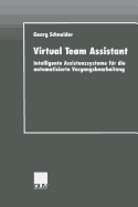 Virtual Team Assistant: Intelligente Assistenzsysteme Fr Die Automatisierte Vorgangsbearbeitung