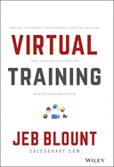 Virtual Training: The Art of Conducting Powerful Virtual Training That Engages Learners and Makes Knowledge Stick