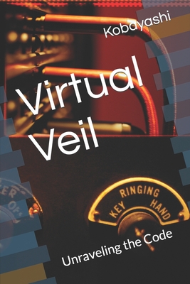 Virtual Veil: Unraveling the Code - Chatgpt, Chatgpt, and Kobayashi, Kobayashi