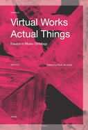 Virtual Works - Actual Things: Essays in Music Ontology