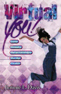 Virtual You!: Love, Beauty, Relationships, Purity, Truth