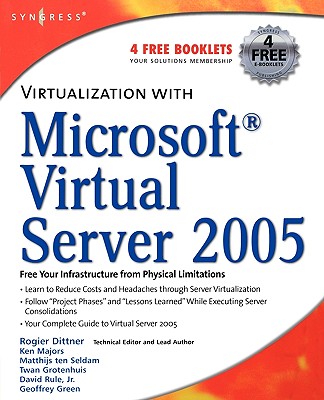 Virtualization with Microsoft Virtual Server 2005 - Dittner, Rogier, and Seldam, Matthijs Ten, and Rule, David, Jr.