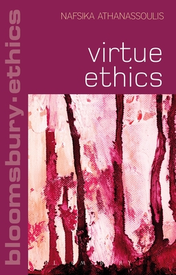 Virtue Ethics - Athanassoulis, Nafsika, Dr.