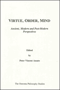 Virtue, Order, Mind: Ancient, Modern and Post-Modern Perspective