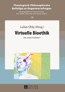 Virtuelle Bioethik: Ein Reales Problem?