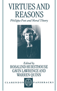 Virtues and Reasons: Philippa Foot and Moral Theory: Essays in Honour of Philippa Foot