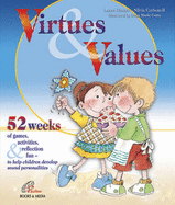 Virtues and Values: 52 Weeks of Games, Activities, Reflection and Fun