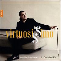 Virtuosissimo - Dmitry Sinkovsky (violin); Il Pomo d'Oro; Dmitry Sinkovsky (conductor)