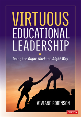 Virtuous Educational Leadership: Doing the Right Work the Right Way - Robinson, Viviane M J