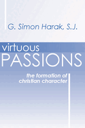 Virtuous Passions: The Formation of Christian Character