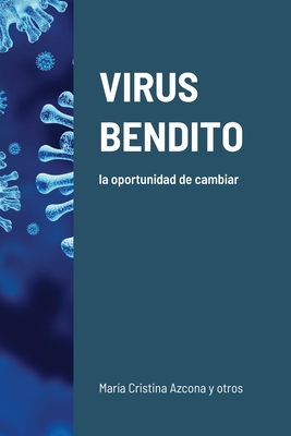 Virus Bendito: la oportunidad de cambiar - Azcona Y Otros, Mar?a Cristina