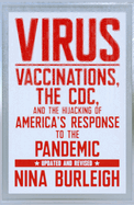 Virus: Vaccinations, the CDC, and the Hijacking of America's Response to the Pandemic