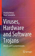 Viruses, Hardware and Software Trojans: Attacks and Countermeasures