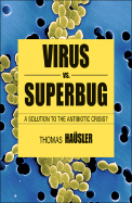 Viruses vs. Superbugs: A Solution to the Antibiotics Crisis?