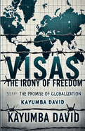 Visas: The Irony of Freedom