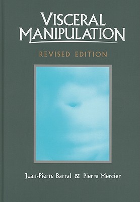 Visceral Manipulation (Revised Edition) - Barral, Jean-Pierre, Do